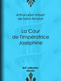 La Cour de l'impératrice Joséphine