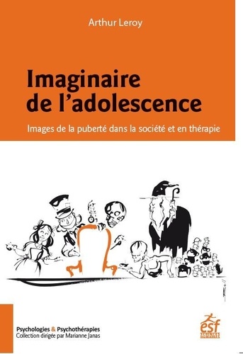 Arthur Leroy - Imaginaire de l'adolescence - Images de la puberté dans la société et en thérapie.