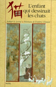 Arthur Levine et Frédéric Clément - L'enfant qui dessinait les chats - Un conte populaire japonais.