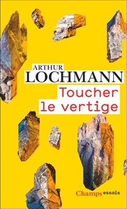 Arthur Lochmann - Toucher le vertige.
