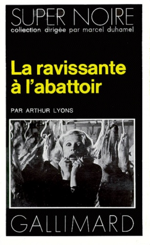 Arthur Lyons - La Ravissante à l'abattoir.