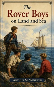 The Rover Boys on Land and Sea