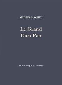 Arthur Machen - Le grand dieu Pan.