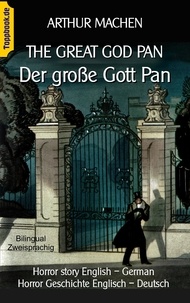 Arthur Machen et Klaus-Dieter Sedlacek - The great god Pan / Der große Gott Pan - Horror story English - German / Horror Geschichte Englisch - Deutsch.