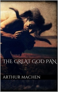 Arthur Machen - The Great God Pan.