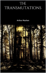 Arthur Machen - The Transmutations.