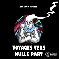 Arthur Marent - Voyage vers nulle part.