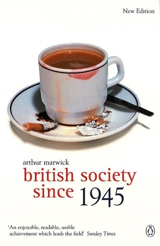 Arthur Marwick - British society since 1945.