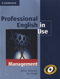 Arthur McKeown et Ros Wright - Professional English in Use - Management.