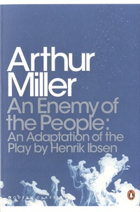 Arthur Miller - An Enemy of the People - An Adaptation of the Play by Henrik Ibsen.