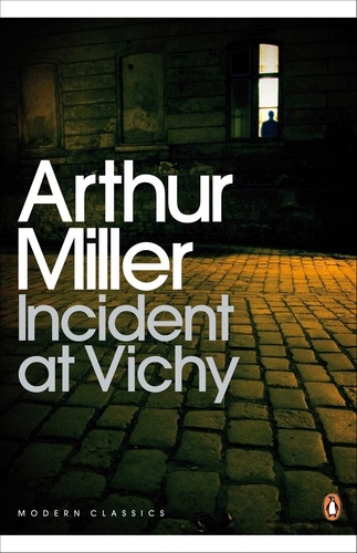 Arthur Miller - Incident at Vichy.