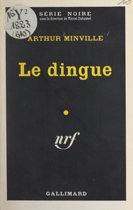 Arthur Minville et Marcel Duhamel - Le dingue.
