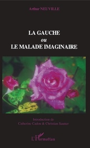 Arthur Neuville - La Gauche ou le malade imaginaire.