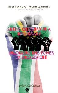  Arthur Nieklaassen - Active Citizenry in a Democracy: Unlocking the Power of Engagement.