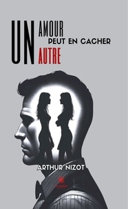 Arthur Nizot - Un amour peut en cacher un autre.