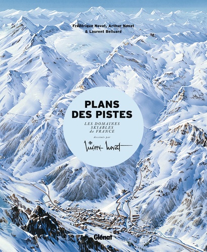 Les plans des pistes. Les domaines skiables de France dessinés par Pierre Novat 2e édition