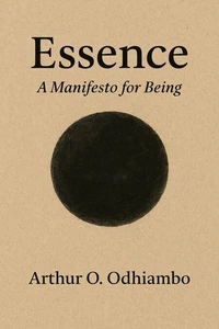 Essence: A Manifesto For Being.