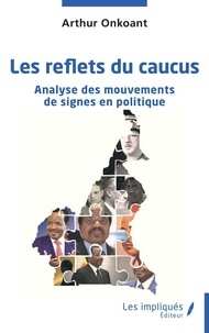 Arthur Onkoant - Les reflets du caucus - Analyse des mouvements de signes en politique.