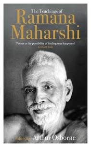 Arthur Osborne - The Teachings of Ramana Maharshi (The Classic Collection).