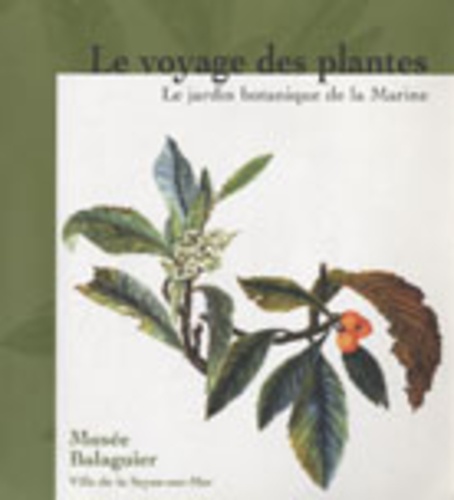 Arthur Paecht et Florence Cyrulnik - Le voyage des plantes - Le jardin botanique de la Marine, 1766-1890.