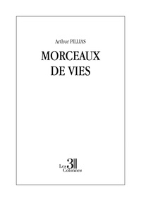 Arthur Pillias - Morceaux de vies.