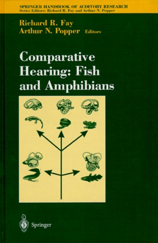 Arthur Popper et Richard-R Fay - Comparative hearing - Fish and amphibians.