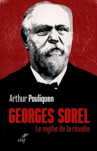 Arthur Pouliquen - George Sorel - Le mythe de la révolte.