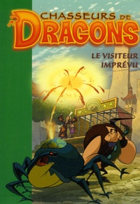 Arthur Qwak - Chasseurs de Dragons Tome 4 : Le Visiteur imprévu.