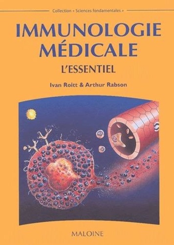 Arthur Rabson et Ivan Roitt - Immunologie Medicale. L'Essentiel.
