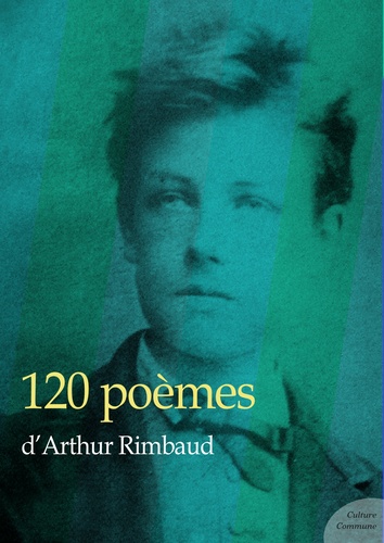 120 poèmes d'Arthur Rimbaud
