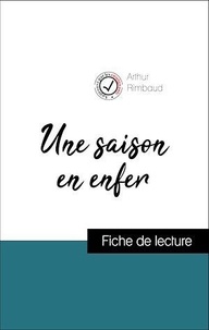 Arthur Rimbaud - Analyse de l'œuvre : Une saison en enfer (résumé et fiche de lecture plébiscités par les enseignants sur fichedelecture.fr).
