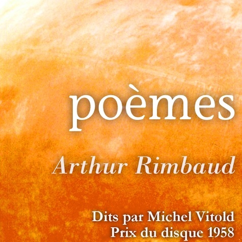 Arthur Rimbaud et Michel Vitold - Arthur Rimbaud lues par Michel Vitold.