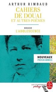 Arthur Rimbaud - Cahiers de Douai et autres poèmes - Dossier thématique : l'adolescence.