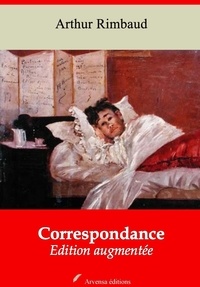 Arthur Rimbaud - Correspondance – suivi d'annexes - Nouvelle édition 2019.