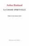 Arthur Rimbaud et Jean-Jacques Lefrère - La Chasse spirituelle - Posface de Jean-Jacques Lefrère.