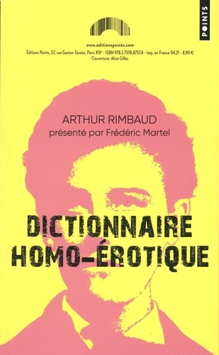 "La vraie vie est absente" et autres fragments rimbaldiens. Suivi du Dictionnaire homo-érotique - Occasion