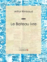  Arthur Rimbaud et  Ligaran - Le Bateau ivre - Poésie.