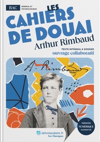 Arthur Rimbaud - Les cahiers de Douai - Texte intégral et dossier pédagogique.