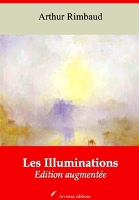 Arthur Rimbaud - Les Illuminations – suivi d'annexes - Nouvelle édition 2019.