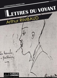 Arthur Rimbaud - Lettres du voyant.