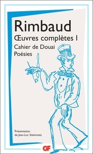 Arthur Rimbaud - Oeuvres complètes - Tome 1, Cahier de Douai ; Poésies.