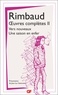 Arthur Rimbaud - Oeuvres complètes - Tome 2, Vers nouveaux ; Une saison en enfer.