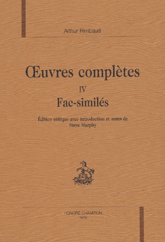 Arthur Rimbaud - OEuvres complètes - Tome 4, Fac-similés.