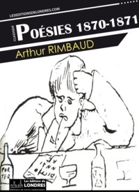 Arthur Rimbaud - Poésies 1870-1871.