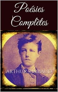 Arthur Rimbaud - Poésies complètes.