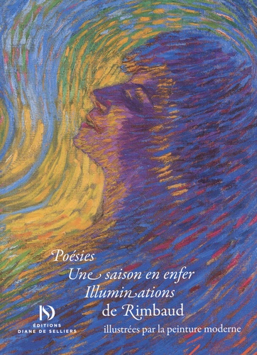 Poésies. Une saison en enfer. Illumination de Rimbaud. Illustrées par la peinture moderne