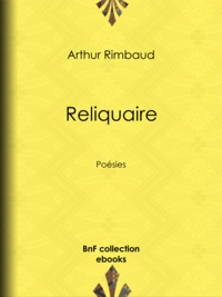 Arthur Rimbaud et Rodolphe Darzens - Reliquaire - Poésies.