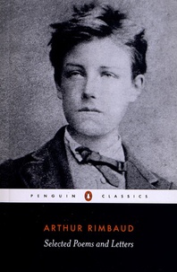 Arthur Rimbaud - Selected Poems and Letters.