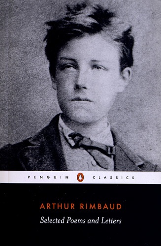 Arthur Rimbaud - Selected Poems and Letters.