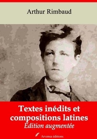 Arthur Rimbaud - Textes inédits et compositions latines – suivi d'annexes - Nouvelle édition 2019.